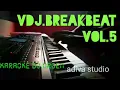 Lagu vdj.breakbeat vol.5 karaoke piano