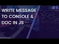 How to use the Console and Document Objects Explanation - JavaScript Beginners Tutorial