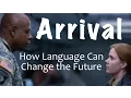 Arrival How Language Can Change the Future