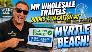 Booking Myrtle Beach with Mr Wholesale Travel