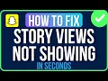 SNAPCHAT STORY VIEWS NOT SHOWING FIXED Snapchat Public Story Views Not Showing Problem