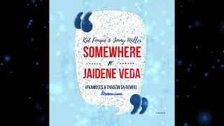 kid fonque u0026 jonny miller somewhere ft jaidene veda fka moses u0026 thabzin sa remix 