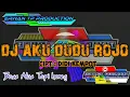 Download Lagu DJ AKU DUDU ROJO SLOW BASS ALUS TAPI JAMIN HOREGG