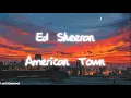 Download Lagu Ed Sheeran - American Town (Lyrics)