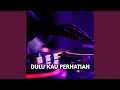 Download Lagu DULU KAU PERHATIAN