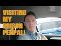Visiting My Prison Penpal