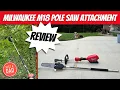 Milwaukee M18 Pole Saw Attachment 49-16-2720 REVIEW