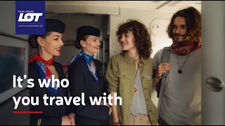 It s who you travel with The new image campaign of LOT Polish Airlines