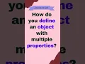How do you define an object that has multiple properties