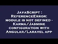 JavaScript ReferenceError module is not defined - configuration with