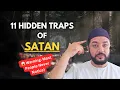 Download Lagu 11 Hidden Traps of Iblis (Many Muslims Never Notice) 😱\