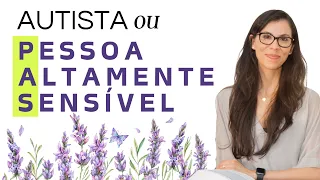 Autista ou Pessoa Altamente Sensível - Semelhanças e Diferenças