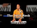 The Solid Rock My Hope Is Built On Nothing Less - LIVE Session