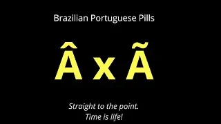 A and A pronunciation - Brazilian Portuguese Pills