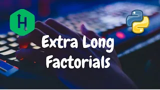 41 - Extra Long Factorials Implementation Hackerrank Solution Python