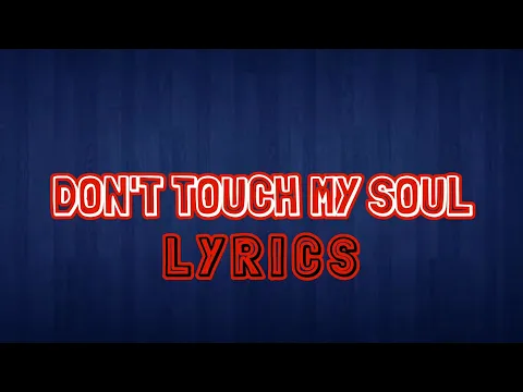 Download MP3 Don't Touch My Soul ( Lyrics)