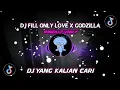 DJ FILL ONLY LOVE X GODZILLA STYLE ENAKUEN - BY RINDU FVNKY