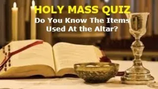 HOLY MASS QUIZ Sacred Vessels and Items
