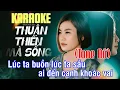 Download Lagu THUẬN THIÊN MÀ SỐNG - KARAOKE TONE NỮ (Beat Gốc) | Lúc ta buồn lúc ta sầu ai đến cạnh khoác vai