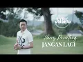 VIDEO LIRIK JANGAN LAGI - HARRY PARINTANG