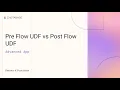 Pre-Flow Post-Flow UDFs