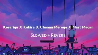 Download Kesariya X Kabira X Channa Mereya X Mast Magan 🌃 (Slowed + Reverb) Lofi Mashup | Super Mashup Lofi MP3