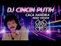 Lagu DJ CINCIN PUTIH - CACA HANDIKA (Remix Full Bass) Kisah Cinta Satu Malam Terpopuler 2026