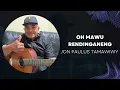 Download Lagu LAGU SANGIHE : OH MAWU RENDINGANENG - JON PAULUS TAMAWIWY