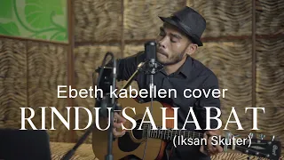 Download Rindu sahabat Iksan Skuter _ Ebeth kabellen cover MP3