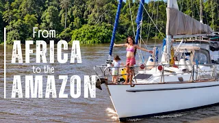 We CROSSED The ATLANTIC OCEAN! Heading into the Amazon Jungle by Sailboat… Ep 459