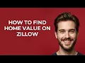 How to Find Home Value on Zillow - GUIDE