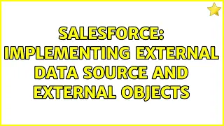 Salesforce Implementing External data source and External objects