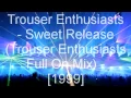 Download Lagu Trouser Enthusiasts - Sweet Release (Trouser Enthusiasts Full On Mix)
