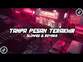Download Lagu DJ TANPA PESAN TERAKHIR X CI CIRO CIRO ( SLOWED \u0026 REVERB ) VIRAL TIKTOK 🎧