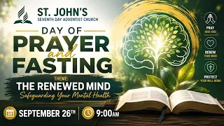 Day of Prayer and Fasting || THE RENEWED MIND || St.John's Seventh Day Adventist Church