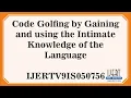 Code Golfing by Gaining and using the Intimate Knowledge of the Language