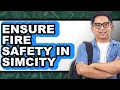 How to Ensure Fire Safety in Simcity - Step by Step