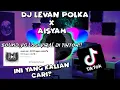 Download Lagu DJ LEVAN POLKA x AISYAH,INI YANG KALIAN CARI? sound viral di tiktok!