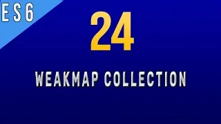 Difference Between Map WeakMap Collection in Javascript ES6 - 24
