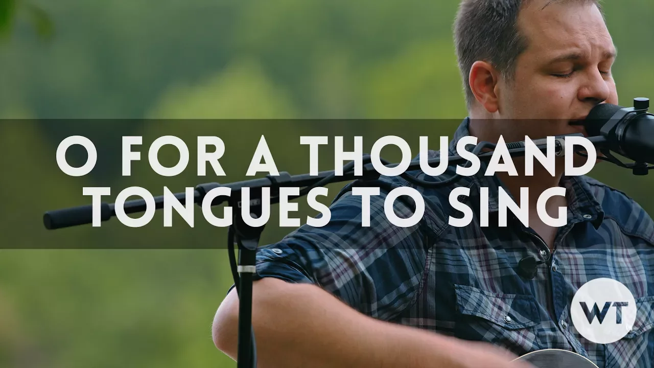 O For A Thousand Tongues (hymn) - Worship Tutorials