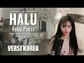 HALU-FEBY PUTRI NC / VERSI KOREA (COVER BY HYE-MIN)