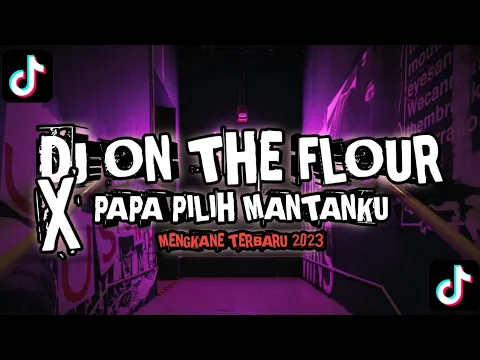 Download MP3 DJ ON THE FLOUR X PAPA PILIH MANTANKU TERBARU 2023 MENGKANE FYP TIK TOK
