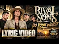 Rival Sons - Do Your Worst (Lyrics)