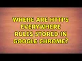 Where are HTTPS Everywhere rules stored in Google Chrome 2 Solutions