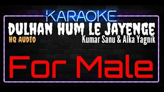 karaoke dulhan hum le jayenge for male hq audio kumar sanu u0026 alka yagnik ost dulhan hum le jayeng