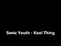 Sonic Youth - Kool Thing with lyrics