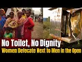 Women Forced to Squat Next to Men and Defecate in the Open Ghaziabad Open Defecation Shocking