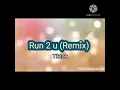 Download Lagu Run 2 u remix (Tiktok)