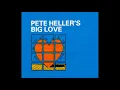 Pete Heller - Big Love (Eat Me Edit)