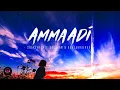 Ammaadi lyrical song 